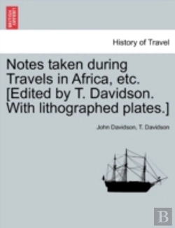 Bertrand.pt - Notes Taken During Travels In Africa, Etc. (Edited By T. Davidson. With Lithographed Plates.)