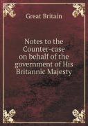Notes To The Counter-Case On Behalf Of The Government Of His Britannic Majesty