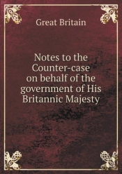 Notes To The Counter-Case On Behalf Of The Government Of His Britannic Majesty