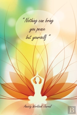 Bertrand.pt - Nothing Can Bring You Peace But Yourself - Anxiety Workbook Journal