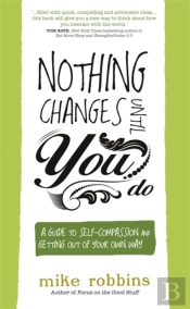 Nothing Changes Until You Do
