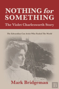 Bertrand.pt - Nothing For Something - The Violet Charlesworth Story