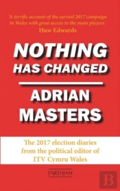 Nothing Has Changed - The 2017 Election Diaries