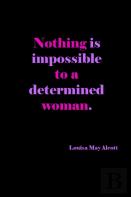 Nothing Is Impossible To A Determined Woman