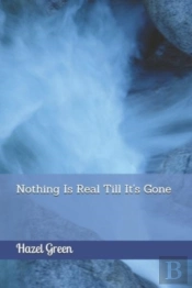 Nothing Is Real Till It'S Gone