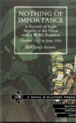 Bertrand.pt - Nothing Of Importance. A Record Of Eight Months At The Front With A Welsh Battalion October 1915 To June 1916
