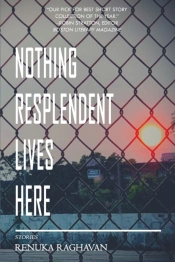 Nothing Resplendent Lives Here
