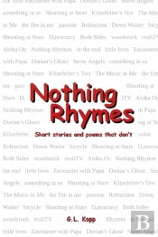 Nothing Rhymes: Short Stories And Poems