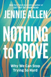 Nothing To Prove: Why We Can Stop Trying So Hard