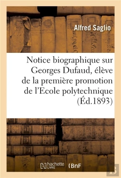 Bertrand.pt - Notice Biographique Sur Georges Dufaud, Eleve De La Premiere Promotion De L'Ecole Polytechnique