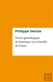 Notice Généalogique Et Historique Sur La Famille De Ganay
