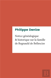 Notice Généalogique Et Historique Sur La Famille De Regnauld De Bellescize