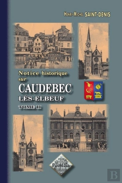 Bertrand.pt - Notice Historique Sur Caudebec Lès-Elbeuf T.2