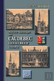 Notice Historique Sur Caudebec-Lès-Elbeuf Tome 2