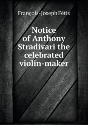 Notice Of Anthony Stradivari The Celebrated Violin-Maker