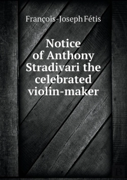 Bertrand.pt - Notice Of Anthony Stradivari The Celebrated Violin-Maker