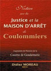 Notice Sur La Justice Et La Maison D Arret De Coulommiers - Augmentee De L Histoire De La