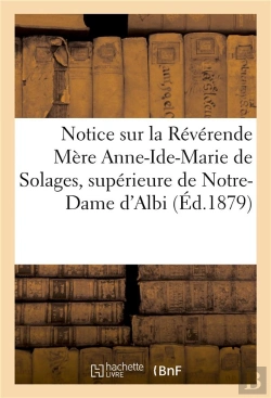 Bertrand.pt - Notice Sur La Reverende Mere Anne-Ide-Marie De Solages, Superieure De Notre-Dame D'Albi