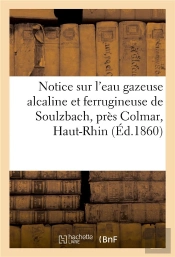 Notice Sur L'Eau Gazeuse Alcaline Et Ferrugineuse De Soulzbach, Pres Colmar, Haut-Rhin