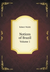 Notices Of Brazil Volume 1