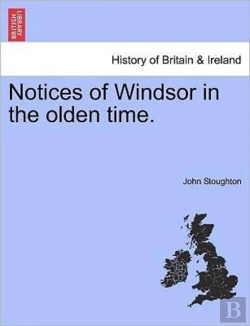 Bertrand.pt - Notices Of Windsor In The Olden Time.