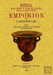 Noticia Historica Y Arqueologica De La Antigua Ciudad De Emporion
