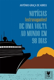 Notícias (Extravagantes) de uma Volta ao Mundo em 98 dias