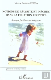 Notions De Reussite Et D'Echec Dans La Filiation Adoptive ; Analyse Juridico-Sociologique