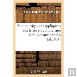 Bertrand.pt - Notions Elementaires Theoriques Et Pratiques Sur Les Irrigations Appliquees Aux Terres En Culture