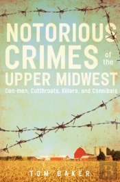 Notorious Crimes Of The Upper Midwest
