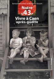 Notre « 43 »  ; Vivre À Caen Après-Guerre