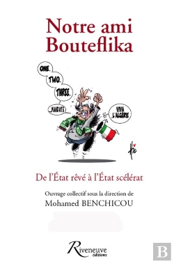 Bertrand.pt - Notre Ami Bouteflika - De L'Etat Reve A L'Etat Scelerat