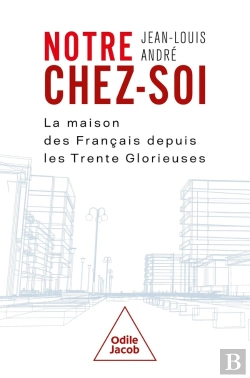 Bertrand.pt - Notre Chez-Soi : La Maison Des Français Depuis Les Trente Glorieuses