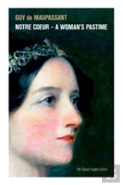 Notre Coeur - A Woman'S Pastime (The Classic English Edition)