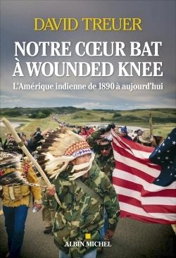 Bertrand.pt - Notre Coeur Bat A Wounded Knee - L'Amerique Indienne De 1890 A Nos Jours