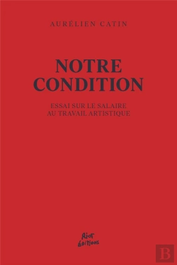 Bertrand.pt - Notre Condition ; Essai Pour Le Salaire Au Travail Artistique
