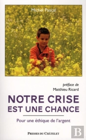 Notre Crise Est Une Chance ; Pour Une Éthique De L'Argent