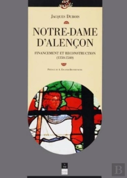 Bertrand.pt - Notre-Dame D'Alençon ; Financement Et Reconstruction (1350-1540)