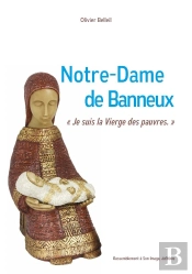 Notre-Dame De Banneux ; ' Je Suis La Vierge Des Pauvres '