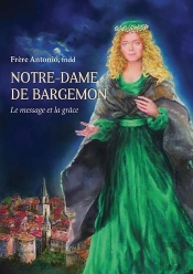 Notre-Dame De Bargemon : Le Message Et La Grâce