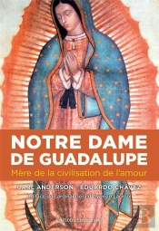 Notre-Dame De Guadalupe : Mère De La Civilisation De L'Amour