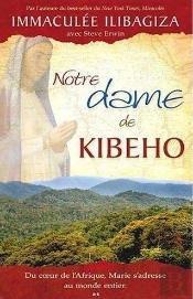 Notre Dame De Kibeho ; Du Coeur De L'Afrique, Marie S'Adresse Au Monde Entier