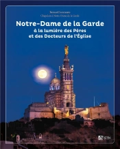 Notre-Dame De La Garde : À La Lumière Des Pères Et Des Docteurs De L'Eglise
