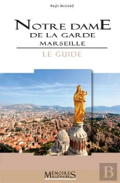 Notre-Dame De La Garde, Marseille. Le Guide