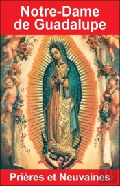 Notre-Dame De La Guadalupe ; Prières Et Neuvaines