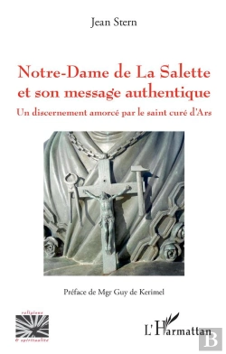 Bertrand.pt - Notre-Dame De La Salette Et Son Message Authentique ; Un Discernement Amorcé Par Le Saint Curé D'Ars