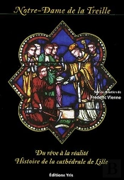 Notre-Dame De La Treille ; Du Reve A La Realite