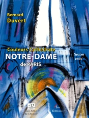 Notre-Dame De Paris / Couleurs Cathedrale - L'Oeuvre Peint