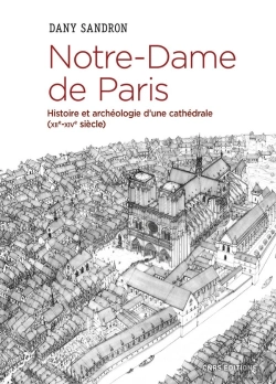 Bertrand.pt - Notre-Dame De Paris ; Histoire Et Archéologie D'Une Cathédrale (Xiie-Xive Siècle)