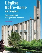 Notre-Dame De Royan. Guillaume Gillet Et Le Gothique Moderne